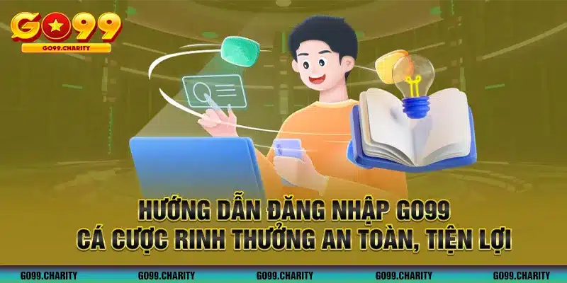 Hướng Dẫn Đăng Nhập GO99 Cá Cược Rinh Thưởng An Toàn, Tiện Lợi