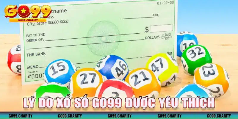 Lý do xổ số GO99 được yêu thích 