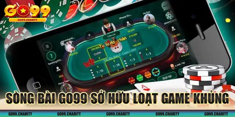 Sòng Bài GO99 sở hữu loạt game khủng