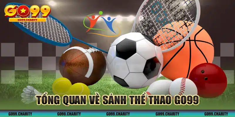 Tổng quan sảnh Thể Thao GO99