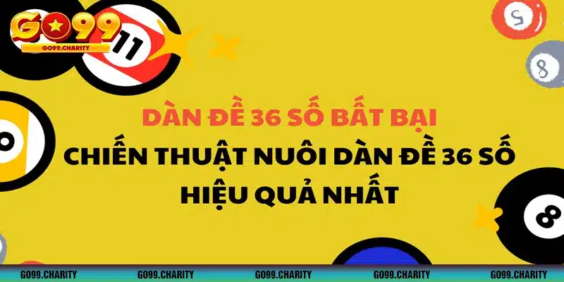 Tổng hợp một vài kinh nghiệm chơi bộ dàn 36 số