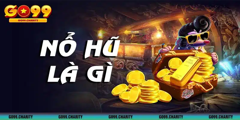 Tổng quan về game quay hũ