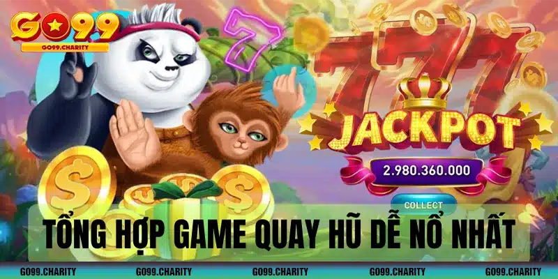 Game Quay Hũ Dễ Nổ Nhất - Chinh Phục Jackpot Liên Tục 2024