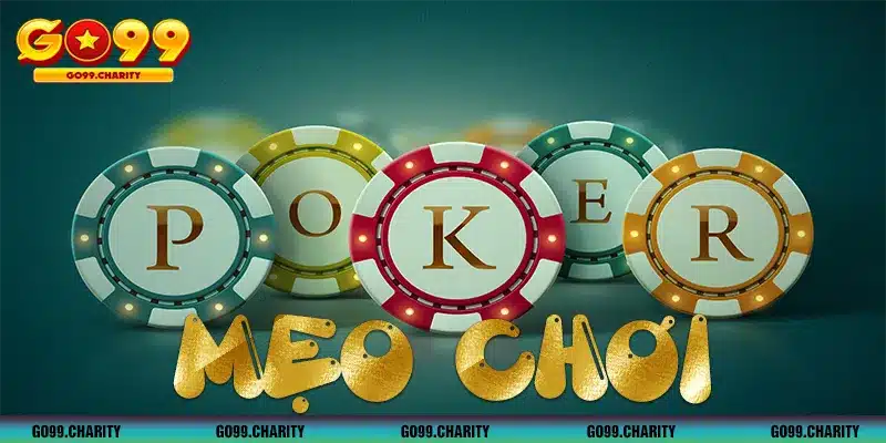 Mẹo Chơi Poker Độc Đáo Không Phải Tay Chơi Nào Cũng Biết